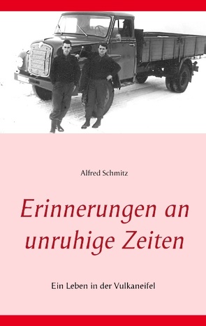 Erinnerungen an unruhige Zeiten von Schmitz,  Alfred