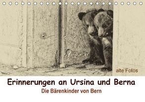 Erinnerungen an Ursina und Berna. Die Bärenkinder von Bern. Alte Fotos (Tischkalender 2018 DIN A5 quer) von Michel / CH,  Susan