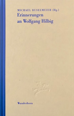 Erinnerungen an Wolfgang Hilbig von Buselmeier,  Michael, Corino,  Karl, Hosemann,  Jürgen, Igel,  Jayne A, Kirsten,  Wulf, Kolbe,  Uwe, Schulze,  Ingo, Wodin,  Natascha