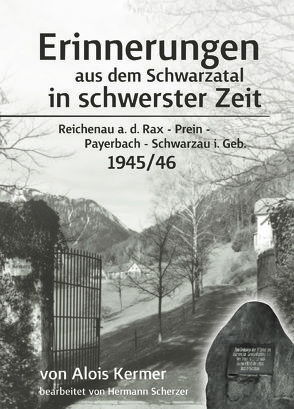 Erinnerungen aus dem Schwarzatal in schwerster Zeit von Kermer,  Alois, Scherzer,  Hermann