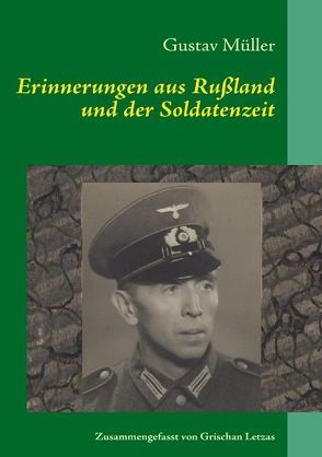 Erinnerungen aus Rußland und der Soldatenzeit von Letzas,  Grischan, Müller,  Gustav