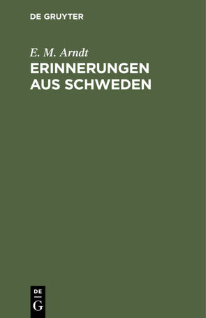 Erinnerungen aus Schweden von Arndt,  E. M.