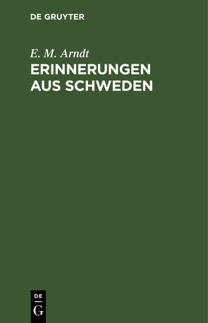 Erinnerungen aus Schweden von Arndt,  E. M.