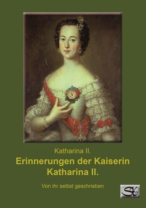 Erinnerungen der Kaiserin Katharina II. von Katharina II.