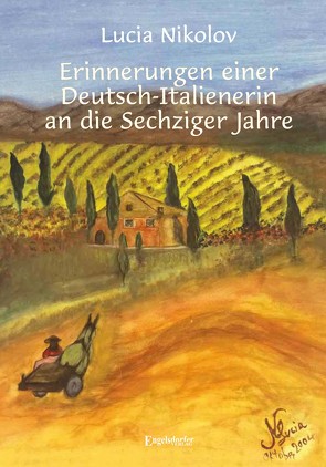 Erinnerungen einer Deutsch-Italienerin an die Sechziger Jahre von Nikolov,  Lucia