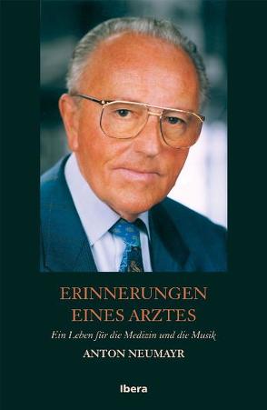 Erinnerungen eines Arztes von Neumayr,  Anton