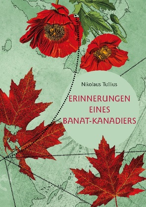 Erinnerungen eines Banat-Kanadiers von Tullius,  Nikolaus