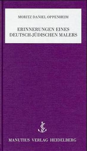 Erinnerungen eines deutsch-jüdischen Malers von Oppenheim,  Moritz, Präger ,  Christmut