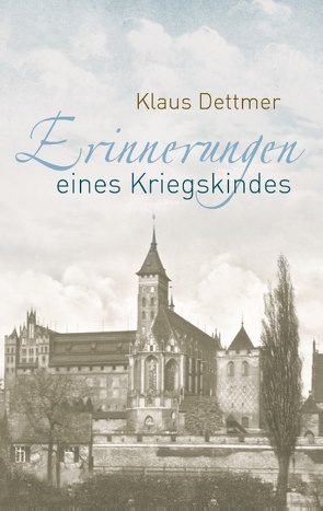 Erinnerungen eines Kriegskindes von Dettmer,  Klaus