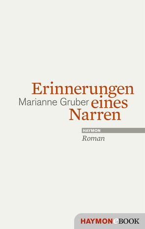 Erinnerungen eines Narren von Gruber,  Marianne