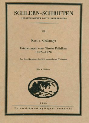 Erinnerungen eines Tiroler Politikers 1892-1920 von Grabmayr,  Karl von