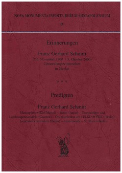 Erinnerungen. Franz Gerhard Schmidt (6. November 1909 – 8. Oktober 2000) – Predigten von Gerhard Schmitt von Schmidt,  Raimund, Schmitt,  Franz Gerhard, Schmitt,  Jörn-Michael