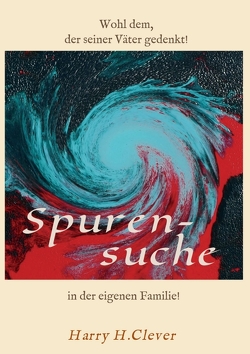 Spurensuche in der eigenen Familie ? von H.Clever,  Harry