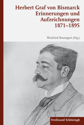 Erinnerungen und Aufzeichnungen 1871–1895 von Baumgart,  Winfried, Bismarck,  Herbert Graf von