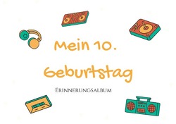 Erinnerungsalbum / 10. Geburtstag – Erinnerungsalbum von Höhn,  Dominique