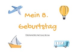 Erinnerungsalbum / 8. Geburtstag – Erinnerungsalbum von Höhn,  Dominique