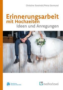 Erinnerungsarbeit mit Hochzeiten von Germund,  Petra, Sowinski,  Christine