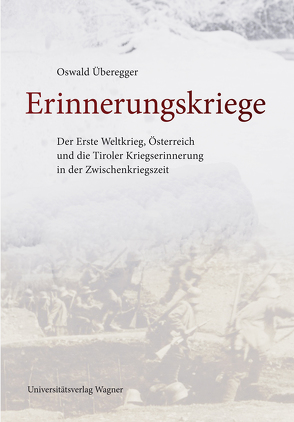 Erinnerungskriege von Überegger,  Oswald