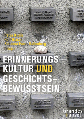 Erinnerungskultur und Geschichtsbewusstsein von Assmann,  Aleida, Brumlik,  Micha, Fachinger,  Marc, Faust-Kallenberg,  Susanna, Glaser,  Rolf, Kunik,  Petra, Lohwasser,  Melanie, Vornoff,  Hermann