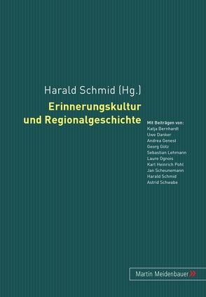 Erinnerungskultur und Regionalgeschichte von Schmid,  Harald