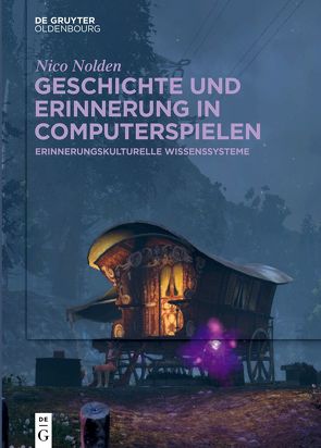 Geschichte und Erinnerung in Computerspielen von Nolden,  Nico