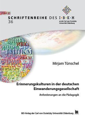 Erinnerungskulturen in der deutschen Einwanderungsgesellschaft von Tünschel,  Mirjam