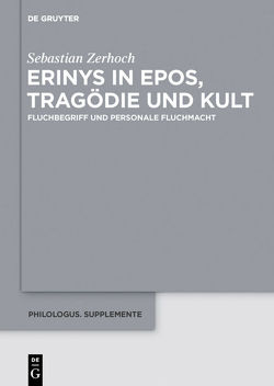 Erinys in Epos, Tragödie und Kult von Zerhoch,  Sebastian