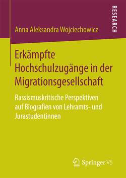 Erkämpfte Hochschulzugänge in der Migrationsgesellschaft von Wojciechowicz,  Anna Aleksandra