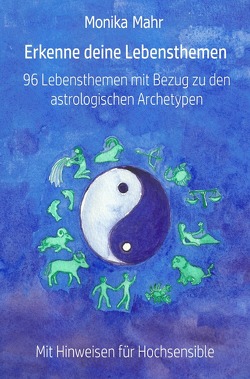 Erkenne deine Lebensthemen. 96 Lebensthemen mit Bezug zu den astrologischen Archetypen von Mähr,  Monika