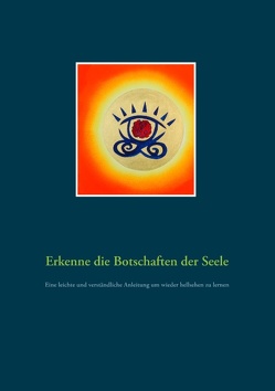 Erkenne die Botschaften der Seele von Kapitan,  Robert Emanuel Tahoma