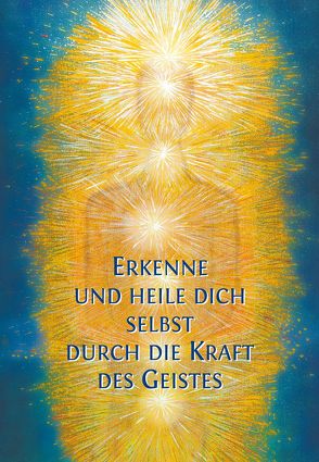 Erkenne und heile Dich selbst durch die Kraft des Geistes von Gabriele