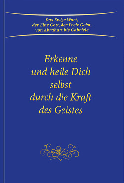 Erkenne und heile Dich selbst durch die Kraft des Geistes von Gabriele