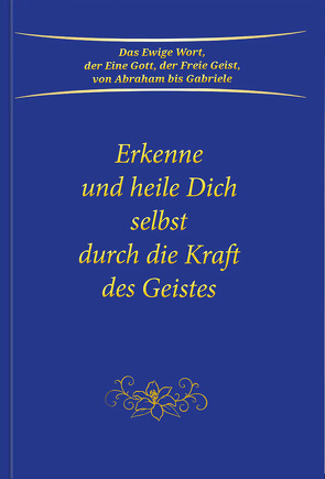 Erkenne und heile Dich selbst durch die Kraft des Geistes von Gabriele