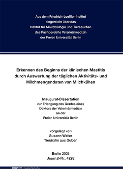 Erkennen des Beginns der klinischen Mastitis durch Auswertung der täglichen Aktivitäts- und Milchmengendaten von Milchkühen von Weise,  Susann