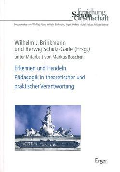 Erkennen und Handeln. Pädagogik in theoretischer und praktischer Verantwortung. von Böschen,  Markus, Brinkmann,  Wilhelm J., Schulz-Gade,  Herwig