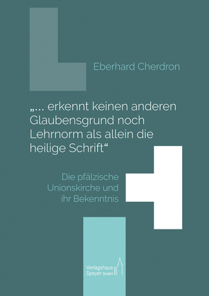 „… erkennt keinen anderen Glaubensgrund noch Lehrnorm als allein die heilige Schrift“ von Cherdron,  Eberhard