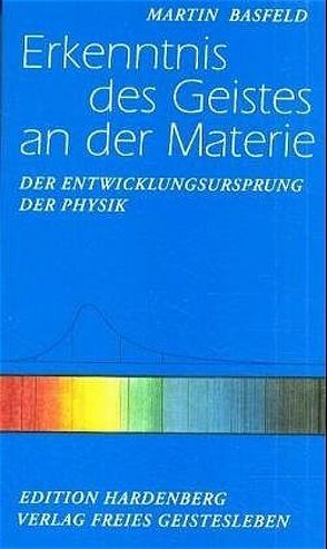 Erkenntnis des Geistes an der Materie von Basfeld,  Martin, Dietz,  Karl M