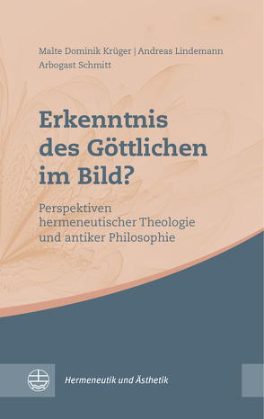 Erkenntnis des Göttlichen im Bild? von Krüger,  Malte Dominik, Lindemann,  Andreas, Schmitt,  Arbogast