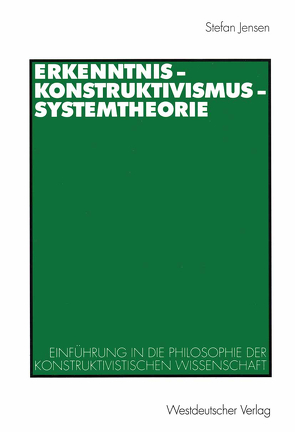 Erkenntnis — Konstruktivismus — Systemtheorie von Jensen,  Stefan