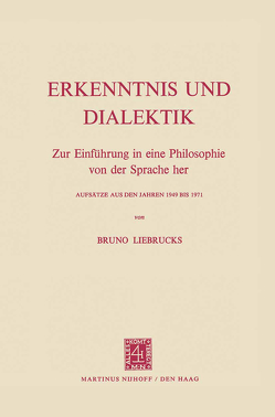 Erkenntnis und Dialektik von Liebrucks,  Bruno