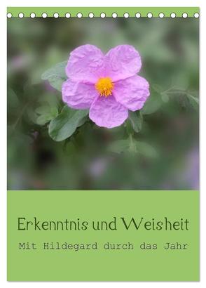 Erkenntnis und Weisheit – Hildegard von Bingen (Tischkalender 2024 DIN A5 hoch), CALVENDO Monatskalender von Bergmann,  Christine