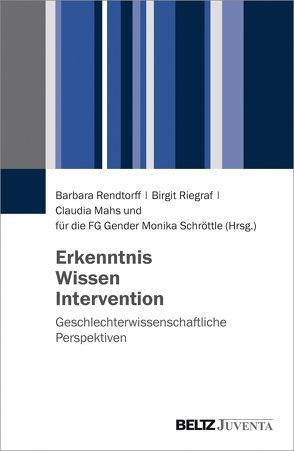 Erkenntnis, Wissen, Intervention von Mahs,  Claudia, Rendtorff,  Barbara, Riegraf,  Birgit, Schröttle,  Monika