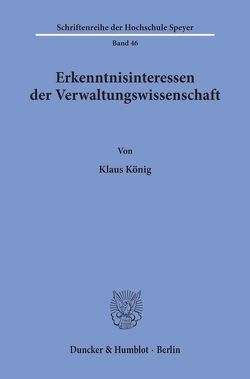 Erkenntnisinteressen der Verwaltungswissenschaft. von König,  Klaus