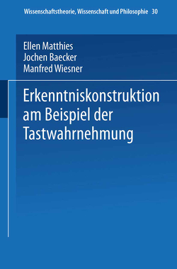 Erkenntniskonstruktion am Beispiel der Tastwahrnehmung von Matthies,  Ellen