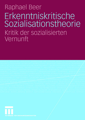 Erkenntniskritische Sozialisationstheorie von Beer,  Raphael