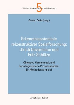 Erkenntnispotentiale qualitativer Sozialforschung: Objektive Hermeneutik undsoziolinguistische Prozessanalyse von Bartmann,  Sylke, Detka,  Carsten, Franzmann,  Manuel