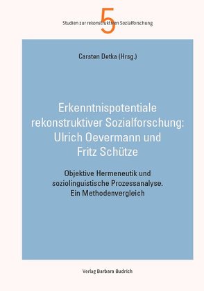 Erkenntnispotentiale qualitativer Sozialforschung: Objektive Hermeneutik undsoziolinguistische Prozessanalyse von Bartmann,  Sylke, Detka,  Carsten, Franzmann,  Manuel