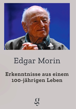 Erkenntnisse aus einem 100-jährigen Leben von Edgar,  Morin