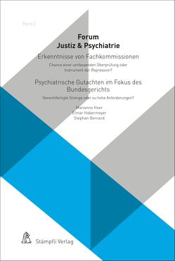 Erkenntnisse von Fachkommissionen – Chance einer umfassenden Überprüfung oder Instrument der Repression? Psychiatrische Gutachten im Fokus des Bundesgerichts – Gerechtfertigte Strenge oder zu hohe Anforderungen? von Bernard,  Stephan, Endrass,  Jérôme, Habermeyer,  Elmar, Heer,  Marianne, Hiersemenzel,  Lutz Peter, Lehner,  Dominik, Mokros,  Andreas, Oberholzer,  Niklaus, Patzen,  Hans-Jürg, Rohner,  Barbara, Studer,  Rafael