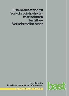 Erkenntnisstand zu Verkehrssicherheitsmaßnahmen für ältere Verkehrsteilnehmer von Falkenstein,  Michael, Joiko,  Silke, Poschadel,  Sebastian